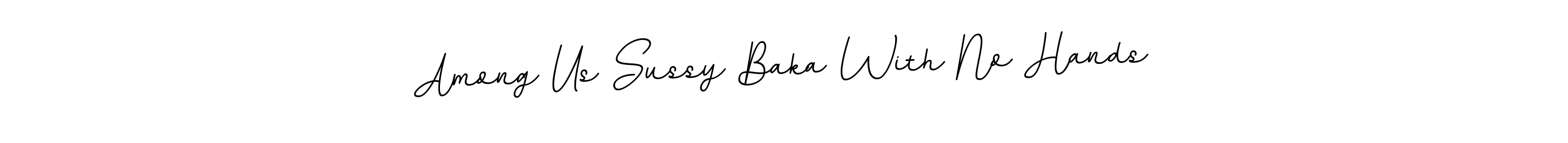 Design your own signature with our free online signature maker. With this signature software, you can create a handwritten (BallpointsItalic-DORy9) signature for name Among Us Sussy Baka With No Hands. Among Us Sussy Baka With No Hands signature style 11 images and pictures png