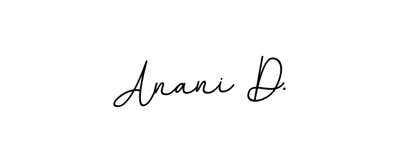 You should practise on your own different ways (BallpointsItalic-DORy9) to write your name (Anani D.) in signature. don't let someone else do it for you. Anani D. signature style 11 images and pictures png
