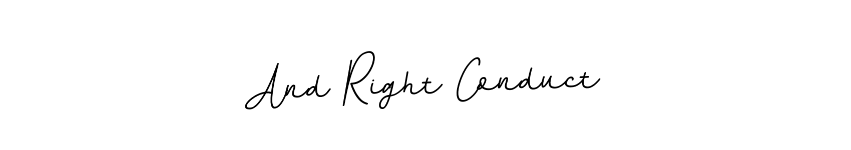 Create a beautiful signature design for name And Right Conduct. With this signature (BallpointsItalic-DORy9) fonts, you can make a handwritten signature for free. And Right Conduct signature style 11 images and pictures png