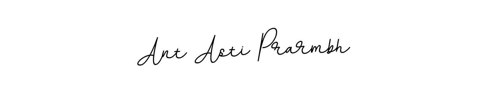 You should practise on your own different ways (BallpointsItalic-DORy9) to write your name (Ant Asti Prarmbh) in signature. don't let someone else do it for you. Ant Asti Prarmbh signature style 11 images and pictures png