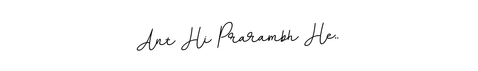 if you are searching for the best signature style for your name Ant Hi Prarambh He... so please give up your signature search. here we have designed multiple signature styles  using BallpointsItalic-DORy9. Ant Hi Prarambh He.. signature style 11 images and pictures png