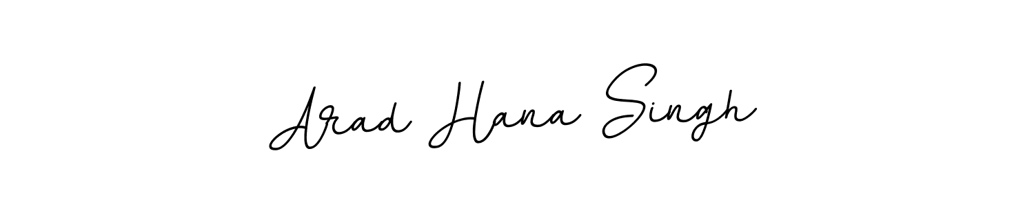 It looks lik you need a new signature style for name Arad Hana Singh. Design unique handwritten (BallpointsItalic-DORy9) signature with our free signature maker in just a few clicks. Arad Hana Singh signature style 11 images and pictures png