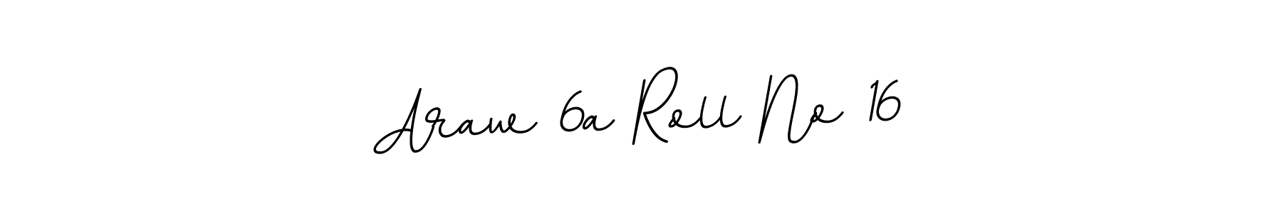 Make a beautiful signature design for name Araw 6a Roll No 16. Use this online signature maker to create a handwritten signature for free. Araw 6a Roll No 16 signature style 11 images and pictures png