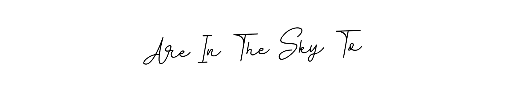 Are In The Sky To stylish signature style. Best Handwritten Sign (BallpointsItalic-DORy9) for my name. Handwritten Signature Collection Ideas for my name Are In The Sky To. Are In The Sky To signature style 11 images and pictures png