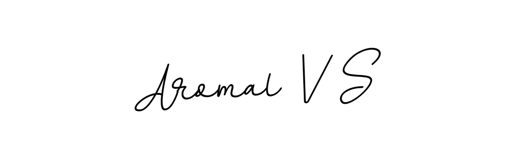 Make a beautiful signature design for name Aromal V S. With this signature (BallpointsItalic-DORy9) style, you can create a handwritten signature for free. Aromal V S signature style 11 images and pictures png