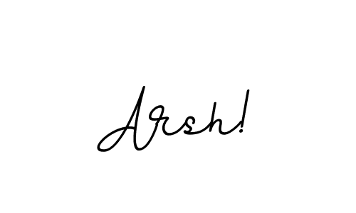 Arsh! stylish signature style. Best Handwritten Sign (BallpointsItalic-DORy9) for my name. Handwritten Signature Collection Ideas for my name Arsh!. Arsh! signature style 11 images and pictures png