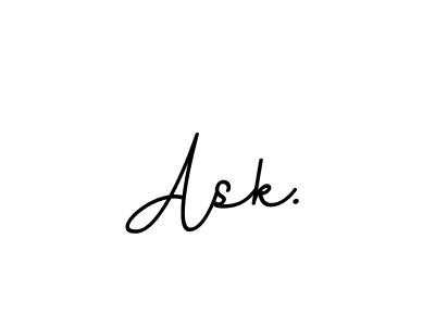 How to make Ask. name signature. Use BallpointsItalic-DORy9 style for creating short signs online. This is the latest handwritten sign. Ask. signature style 11 images and pictures png