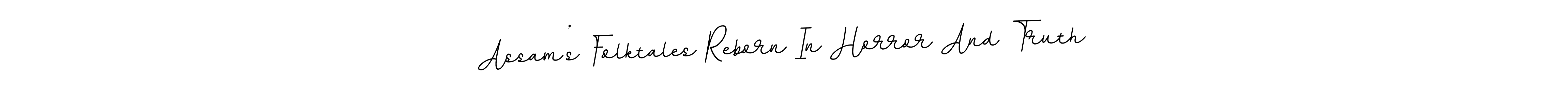 Use a signature maker to create a handwritten signature online. With this signature software, you can design (BallpointsItalic-DORy9) your own signature for name Assam’s Folktales Reborn In Horror And Truth. Assam’s Folktales Reborn In Horror And Truth signature style 11 images and pictures png