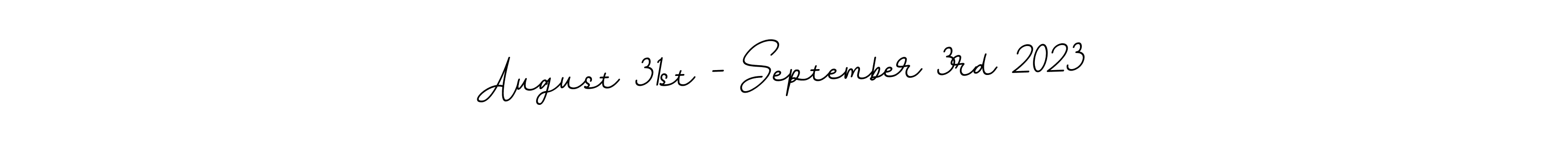 Create a beautiful signature design for name August 31st - September 3rd 2023. With this signature (BallpointsItalic-DORy9) fonts, you can make a handwritten signature for free. August 31st - September 3rd 2023 signature style 11 images and pictures png