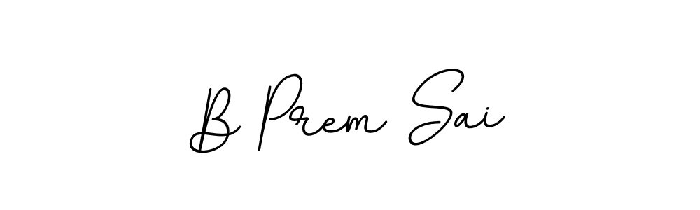 You should practise on your own different ways (BallpointsItalic-DORy9) to write your name (B Prem Sai) in signature. don't let someone else do it for you. B Prem Sai signature style 11 images and pictures png