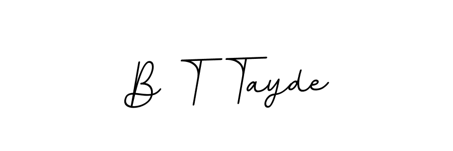 B T Tayde stylish signature style. Best Handwritten Sign (BallpointsItalic-DORy9) for my name. Handwritten Signature Collection Ideas for my name B T Tayde. B T Tayde signature style 11 images and pictures png