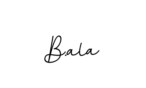 Use a signature maker to create a handwritten signature online. With this signature software, you can design (BallpointsItalic-DORy9) your own signature for name B.ala. B.ala signature style 11 images and pictures png