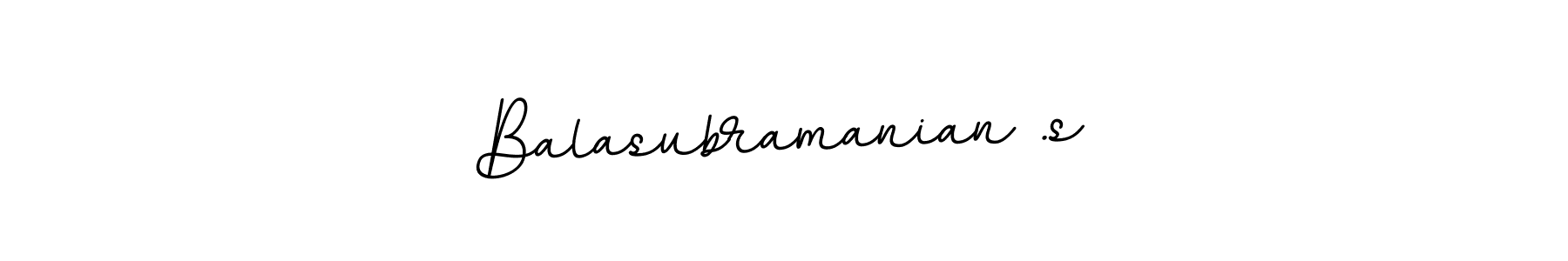 Use a signature maker to create a handwritten signature online. With this signature software, you can design (BallpointsItalic-DORy9) your own signature for name Balasubramanian .s. Balasubramanian .s signature style 11 images and pictures png