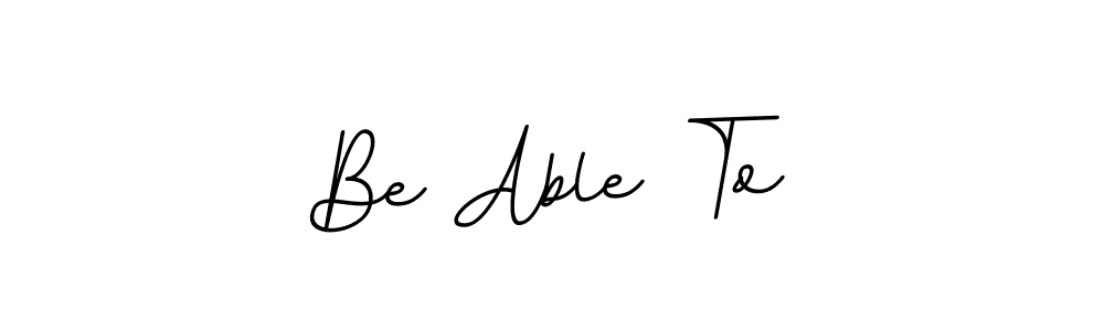 You should practise on your own different ways (BallpointsItalic-DORy9) to write your name (Be Able To) in signature. don't let someone else do it for you. Be Able To signature style 11 images and pictures png