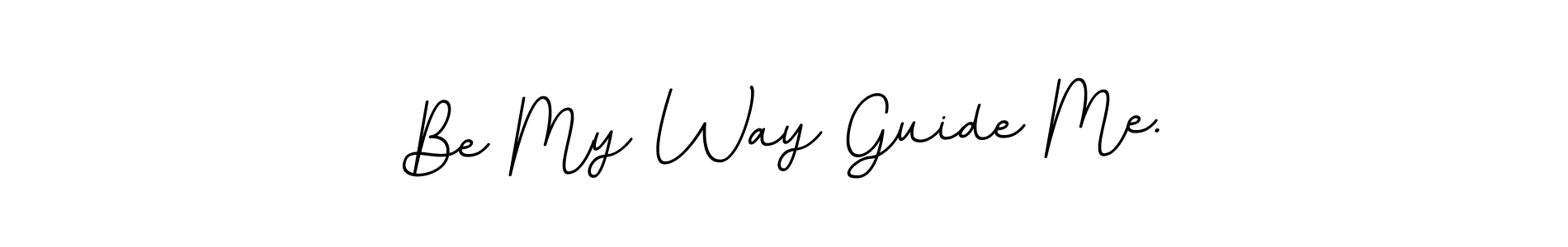 if you are searching for the best signature style for your name Be My Way Guide Me.. so please give up your signature search. here we have designed multiple signature styles  using BallpointsItalic-DORy9. Be My Way Guide Me. signature style 11 images and pictures png