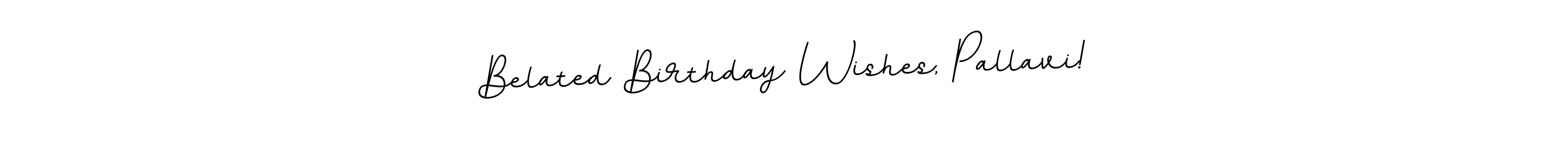 Make a beautiful signature design for name Belated Birthday Wishes, Pallavi!. With this signature (BallpointsItalic-DORy9) style, you can create a handwritten signature for free. Belated Birthday Wishes, Pallavi! signature style 11 images and pictures png