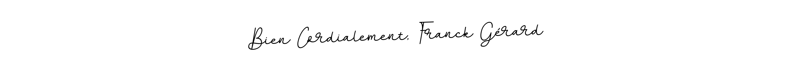 Make a beautiful signature design for name Bien Cordialement, Franck Gérard. Use this online signature maker to create a handwritten signature for free. Bien Cordialement, Franck Gérard signature style 11 images and pictures png