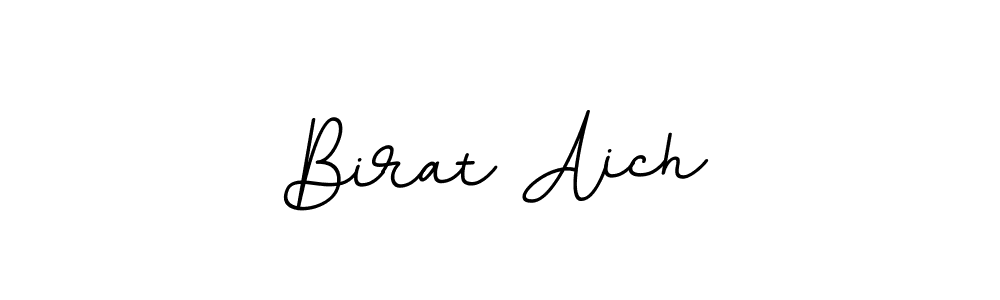 You should practise on your own different ways (BallpointsItalic-DORy9) to write your name (Birat Aich) in signature. don't let someone else do it for you. Birat Aich signature style 11 images and pictures png