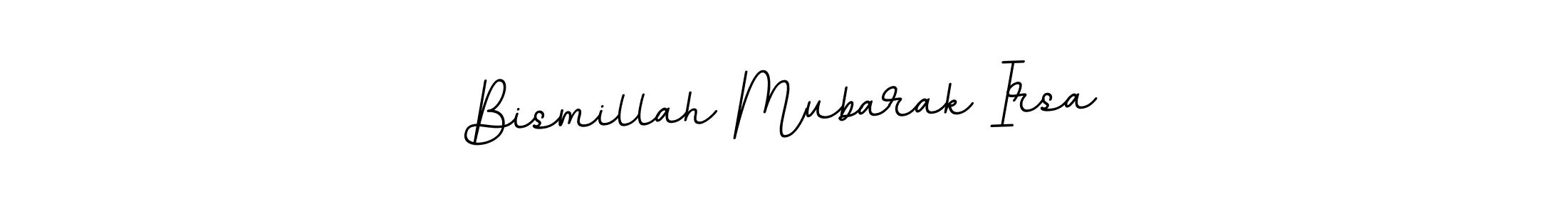 Make a beautiful signature design for name Bismillah Mubarak Irsa. Use this online signature maker to create a handwritten signature for free. Bismillah Mubarak Irsa signature style 11 images and pictures png