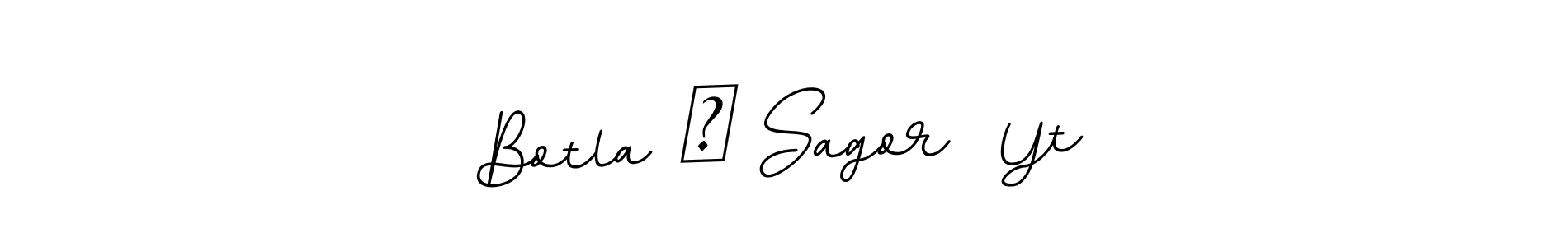 Also we have Botla ⸙ Sagor  Yt name is the best signature style. Create professional handwritten signature collection using BallpointsItalic-DORy9 autograph style. Botla ⸙ Sagor  Yt signature style 11 images and pictures png