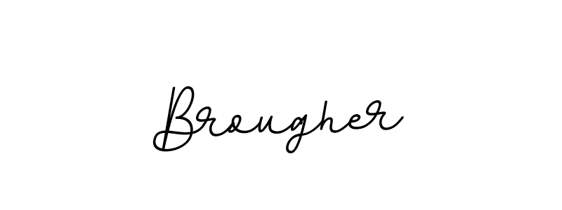 You should practise on your own different ways (BallpointsItalic-DORy9) to write your name (Brougher) in signature. don't let someone else do it for you. Brougher signature style 11 images and pictures png