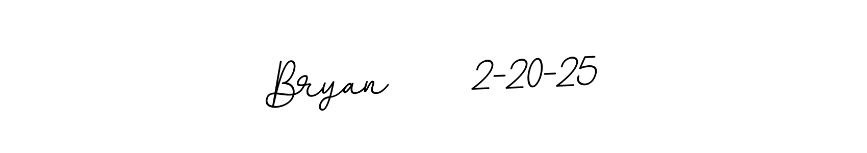 How to make Bryan     2-20-25 name signature. Use BallpointsItalic-DORy9 style for creating short signs online. This is the latest handwritten sign. Bryan     2-20-25 signature style 11 images and pictures png