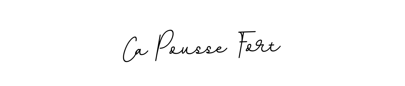 Ca Pousse Fort stylish signature style. Best Handwritten Sign (BallpointsItalic-DORy9) for my name. Handwritten Signature Collection Ideas for my name Ca Pousse Fort. Ca Pousse Fort signature style 11 images and pictures png