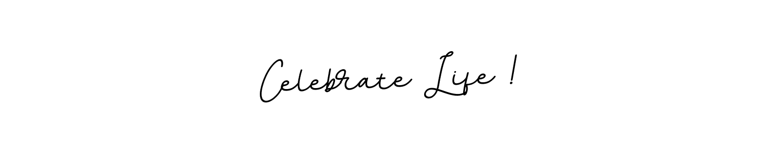 Also You can easily find your signature by using the search form. We will create Celebrate Life ! name handwritten signature images for you free of cost using BallpointsItalic-DORy9 sign style. Celebrate Life ! signature style 11 images and pictures png