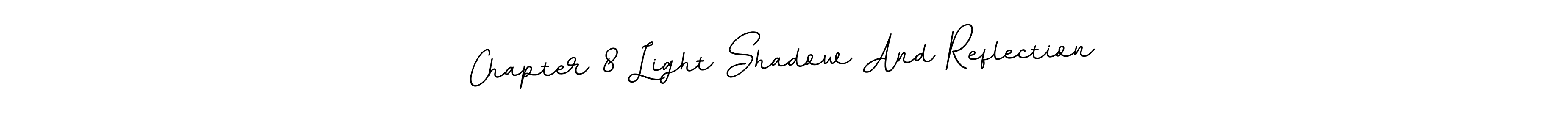 Make a beautiful signature design for name Chapter 8 Light Shadow And Reflection. With this signature (BallpointsItalic-DORy9) style, you can create a handwritten signature for free. Chapter 8 Light Shadow And Reflection signature style 11 images and pictures png