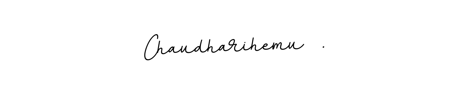 Make a beautiful signature design for name Chaudharihemu  .. Use this online signature maker to create a handwritten signature for free. Chaudharihemu  . signature style 11 images and pictures png