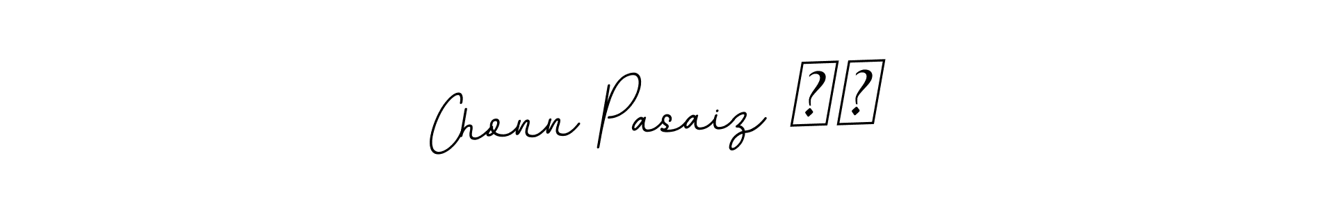 You should practise on your own different ways (BallpointsItalic-DORy9) to write your name (Chonn Pasaiz ❤️) in signature. don't let someone else do it for you. Chonn Pasaiz ❤️ signature style 11 images and pictures png