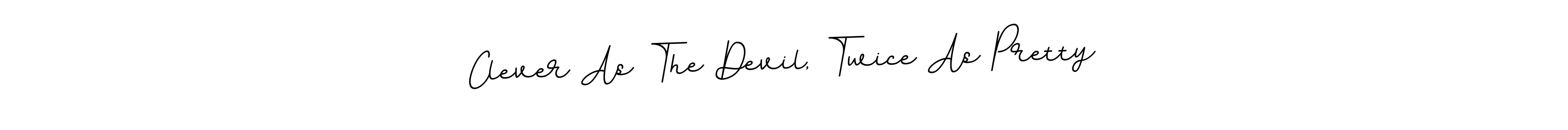 Best and Professional Signature Style for Clever As The Devil, Twice As Pretty. BallpointsItalic-DORy9 Best Signature Style Collection. Clever As The Devil, Twice As Pretty signature style 11 images and pictures png