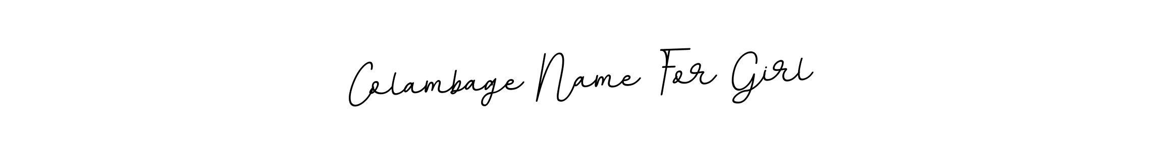 The best way (BallpointsItalic-DORy9) to make a short signature is to pick only two or three words in your name. The name Colambage Name For Girl include a total of six letters. For converting this name. Colambage Name For Girl signature style 11 images and pictures png