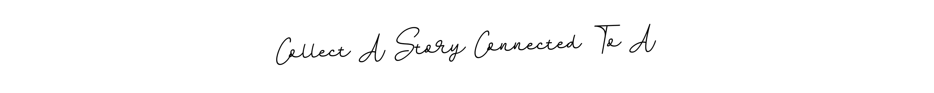 The best way (BallpointsItalic-DORy9) to make a short signature is to pick only two or three words in your name. The name Collect A Story Connected To A include a total of six letters. For converting this name. Collect A Story Connected To A signature style 11 images and pictures png
