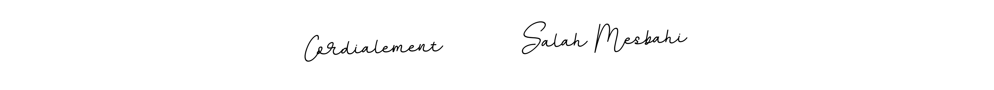 You should practise on your own different ways (BallpointsItalic-DORy9) to write your name (Cordialement        Salah Mesbahi) in signature. don't let someone else do it for you. Cordialement        Salah Mesbahi signature style 11 images and pictures png