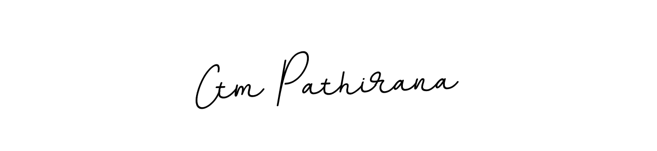 You should practise on your own different ways (BallpointsItalic-DORy9) to write your name (Ctm Pathirana) in signature. don't let someone else do it for you. Ctm Pathirana signature style 11 images and pictures png
