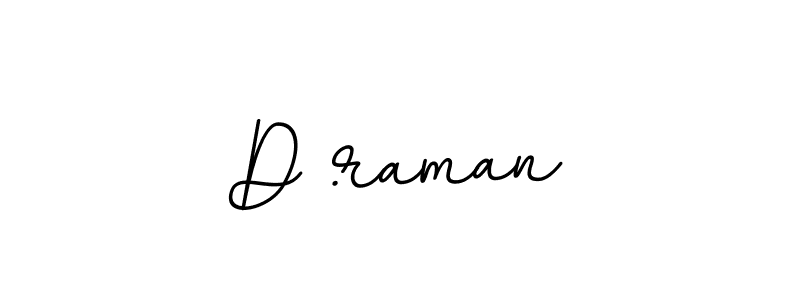 The best way (BallpointsItalic-DORy9) to make a short signature is to pick only two or three words in your name. The name D .raman include a total of six letters. For converting this name. D .raman signature style 11 images and pictures png