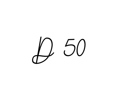 D 50 stylish signature style. Best Handwritten Sign (BallpointsItalic-DORy9) for my name. Handwritten Signature Collection Ideas for my name D 50. D 50 signature style 11 images and pictures png