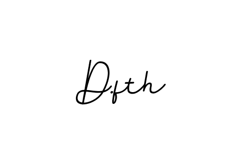 Also we have D.fth name is the best signature style. Create professional handwritten signature collection using BallpointsItalic-DORy9 autograph style. D.fth signature style 11 images and pictures png