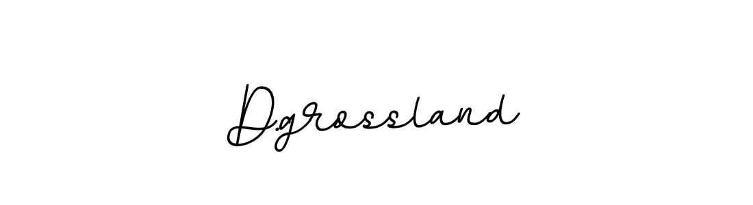D.grossland stylish signature style. Best Handwritten Sign (BallpointsItalic-DORy9) for my name. Handwritten Signature Collection Ideas for my name D.grossland. D.grossland signature style 11 images and pictures png