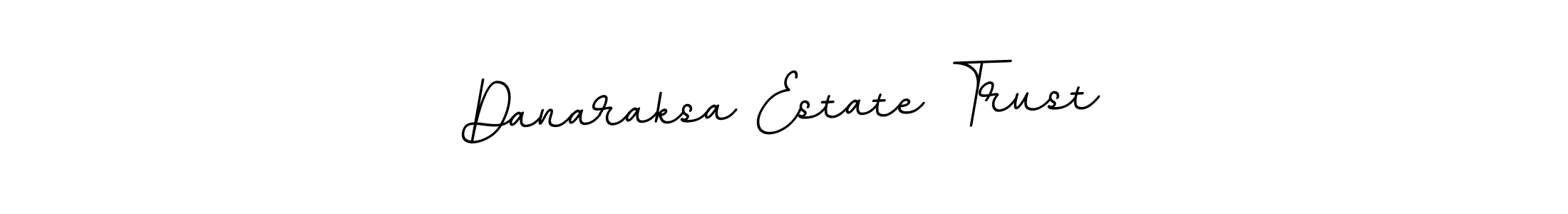 Create a beautiful signature design for name Danaraksa Estate Trust. With this signature (BallpointsItalic-DORy9) fonts, you can make a handwritten signature for free. Danaraksa Estate Trust signature style 11 images and pictures png