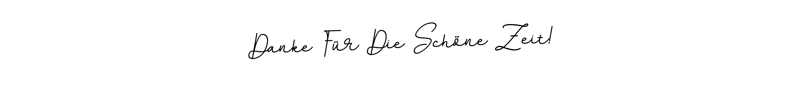 Also You can easily find your signature by using the search form. We will create Danke Für Die Schöne Zeit! name handwritten signature images for you free of cost using BallpointsItalic-DORy9 sign style. Danke Für Die Schöne Zeit! signature style 11 images and pictures png