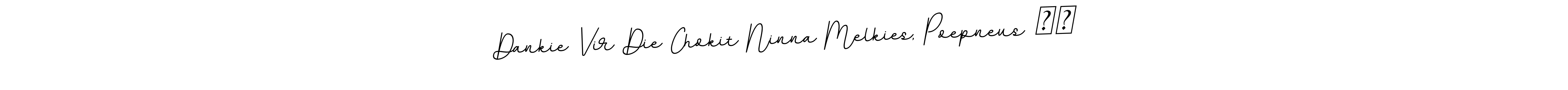 How to make Dankie Vir Die Chokit Ninna Melkies, Poepneus ♥️ signature? BallpointsItalic-DORy9 is a professional autograph style. Create handwritten signature for Dankie Vir Die Chokit Ninna Melkies, Poepneus ♥️ name. Dankie Vir Die Chokit Ninna Melkies, Poepneus ♥️ signature style 11 images and pictures png