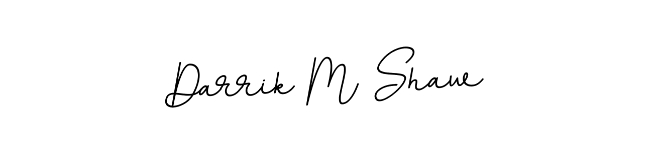 Use a signature maker to create a handwritten signature online. With this signature software, you can design (BallpointsItalic-DORy9) your own signature for name Darrik M Shaw. Darrik M Shaw signature style 11 images and pictures png