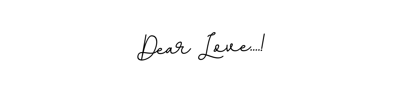 It looks lik you need a new signature style for name Dear Love....!. Design unique handwritten (BallpointsItalic-DORy9) signature with our free signature maker in just a few clicks. Dear Love....! signature style 11 images and pictures png