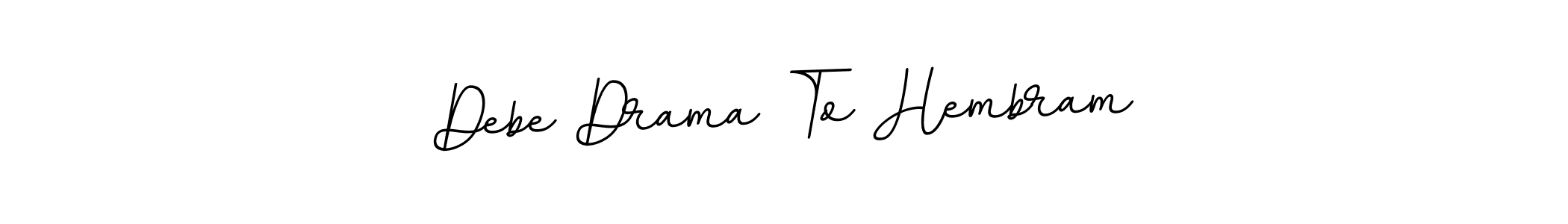 The best way (BallpointsItalic-DORy9) to make a short signature is to pick only two or three words in your name. The name Debe Drama To Hembram include a total of six letters. For converting this name. Debe Drama To Hembram signature style 11 images and pictures png