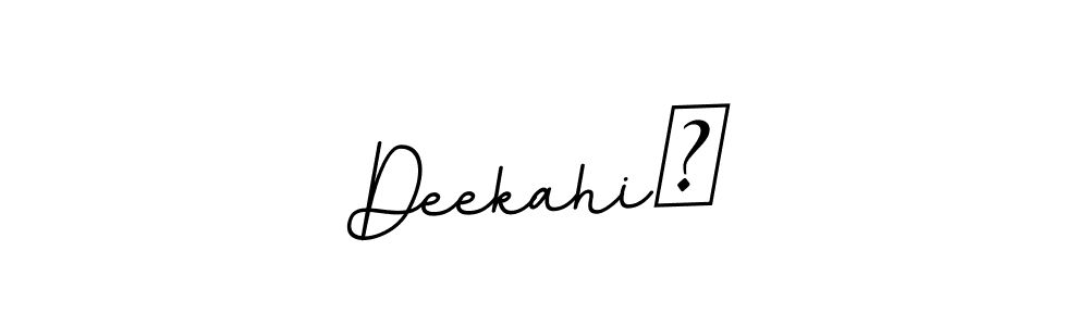 You should practise on your own different ways (BallpointsItalic-DORy9) to write your name (Deekahiത) in signature. don't let someone else do it for you. Deekahiത signature style 11 images and pictures png