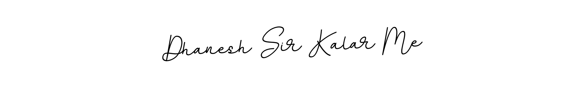 Also You can easily find your signature by using the search form. We will create Dhanesh Sir Kalar Me name handwritten signature images for you free of cost using BallpointsItalic-DORy9 sign style. Dhanesh Sir Kalar Me signature style 11 images and pictures png
