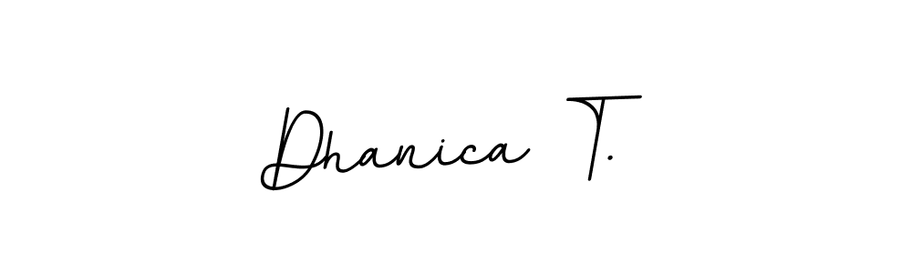 Also You can easily find your signature by using the search form. We will create Dhanica T. name handwritten signature images for you free of cost using BallpointsItalic-DORy9 sign style. Dhanica T. signature style 11 images and pictures png