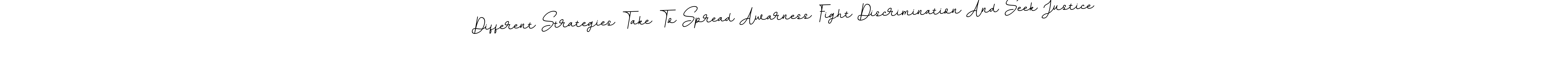 BallpointsItalic-DORy9 is a professional signature style that is perfect for those who want to add a touch of class to their signature. It is also a great choice for those who want to make their signature more unique. Get Different Strategies Take To Spread Awarness Fight Discrimination And Seek Justice name to fancy signature for free. Different Strategies Take To Spread Awarness Fight Discrimination And Seek Justice signature style 11 images and pictures png